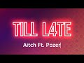 Aitch TILL L4TE Lyrics Ft Pozer