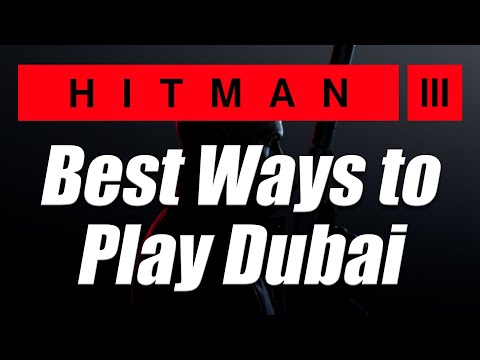 Hitman 3 Best Ways to Play Dubai