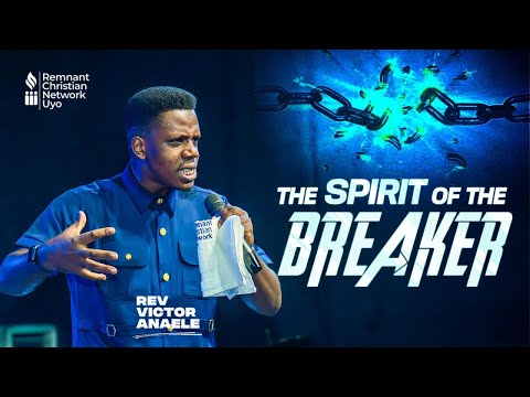 THE SPIRIT OF THE BREAKER - REV. VICTOR ANAELE