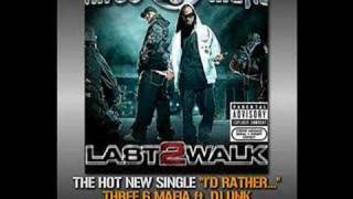 Three Six Mafia feat. DJ Unk - I'de Rather... (Last 2 Walk)