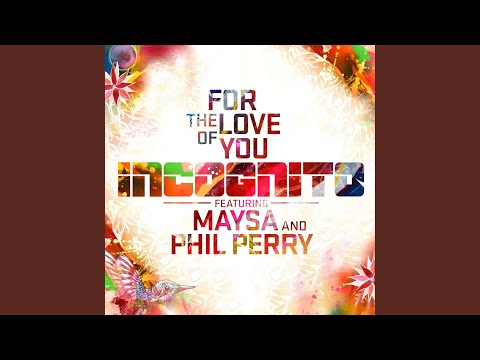 For the Love of You (feat. Phil Perry & Maysa)