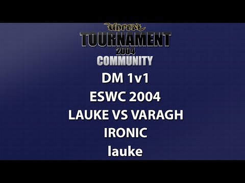 UT2004 DM 1v1 - ESWC 2004 - lauke vs varagh - Ironic - lauke