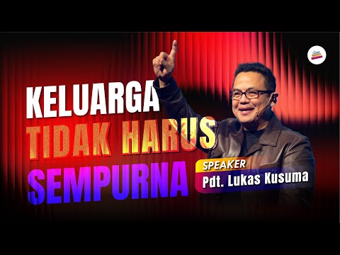 Keluargaku Tidak Harus Sempurna  - Pdt. Lukas Kusuma