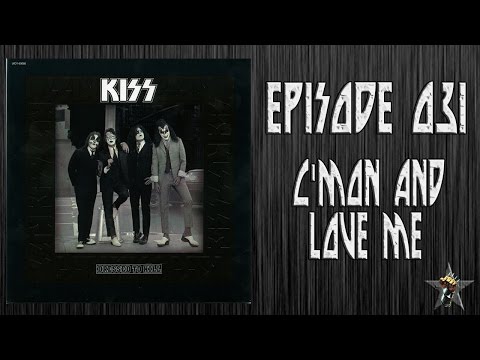 EPISODE 031 - C'mon And Love Me (KISS)
