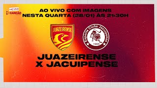 JUAZEIRENSE X JACUIPENSE | AO VIVO COM IMAGENS | 28/01/2026