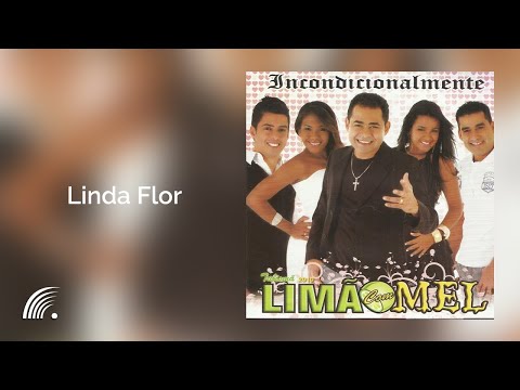 Limão com Mel - Linda Flor - Incondicionalmente