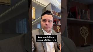 🚨URGENTE: Alexandre de Moraes mandou a OAB me punir