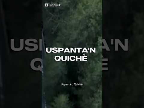 USPANTÁN, QUICHÉ | 19 Aldeas En 1982 Y Hoy Es Café Y Cataratas [Serie Quiché]