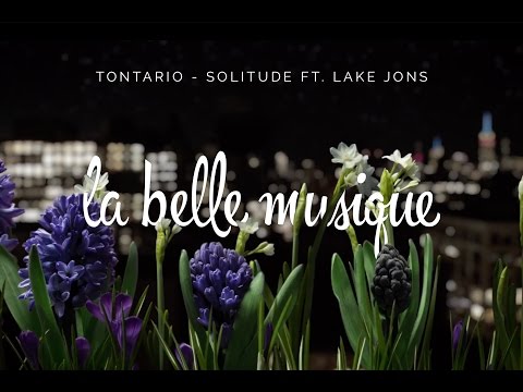 Tontario - Solitude (ft. Lake Jons) (Unofficial Music Video)