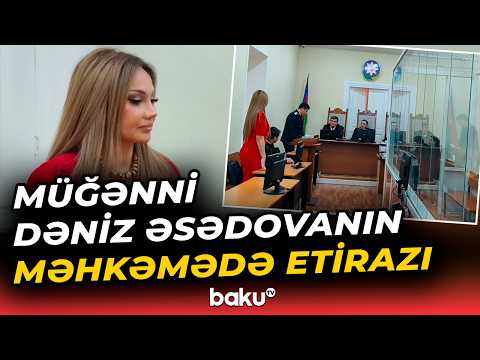 Müğənni Dəniz Əsədova hakim qarşısında | Məhkəmədə nələr yaşandı? - Baku TV