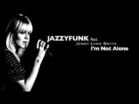 JazzyFunk Feat. Jenny Lynn Smith - I'm Not Alone