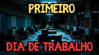 4 RELATOS SOBRENATURAIS NO PRIMEIRO DIA DE TRABALHO - História de terror
