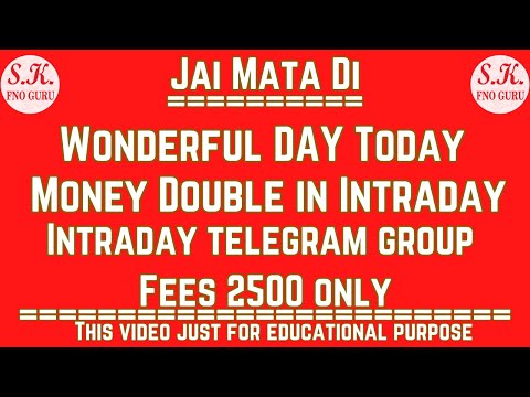 wonderful day today. Money double in intraday telegram group. Fees 2500 rupees. 7827289605