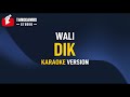 DIK - Wali (Karaoke)
