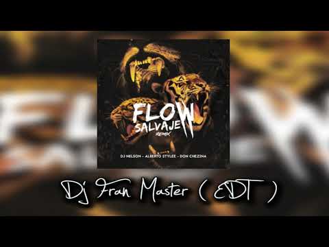 Dj Nelson,Alberto Stylee ft Don Chezina -  Flow Salvaje  (dj fran master EDT)