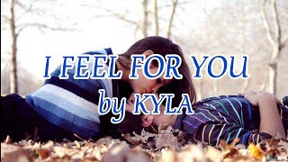 I FEEL FOR YOU | by KYLA