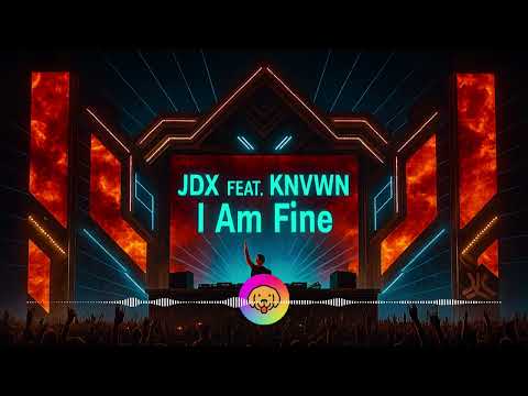 JDX feat. KNVWN - I Am Fine