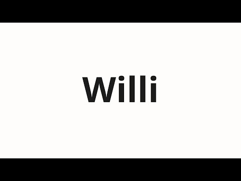 How to pronounce Willi