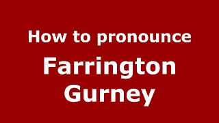 How to pronounce Farrington Gurney