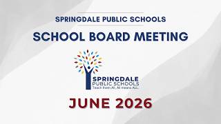 Springdale Public Schools | June 2026 School Board Meeting