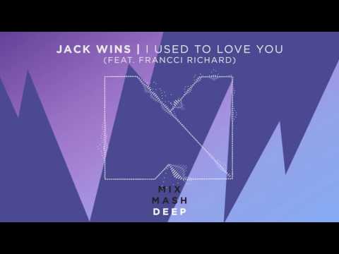 Jack Wins - I Used To Love You (feat. Francci Richard) [Out Nov. 24]