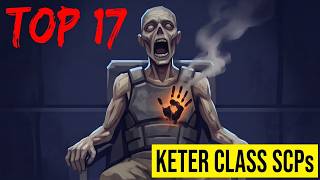 Top 17 Keter Class SCP (Compilation)