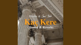 Kaç kere (Slowed &amp; Reverb)