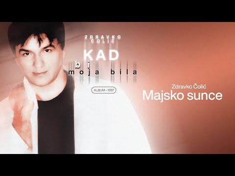 Zdravko Colic - Majsko sunce - (Audio 1997)