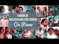 1 Hour Of Malayalam Love Songs On Piano FREESTYLE Athul Bineesh
