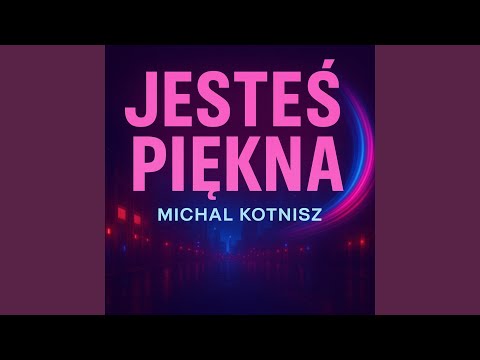 JESTEŚ PIĘKNA (Radio Edit)