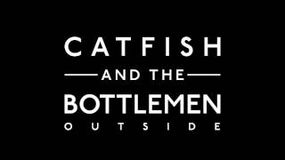 Catfish and the Bottlemen - Outside