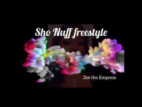 Zee The Empress Sho Nuff Freestyle
