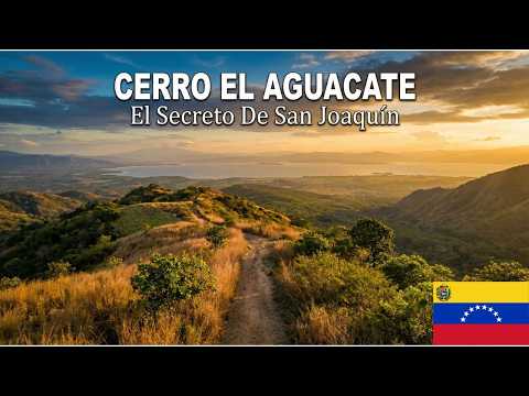 SAN JOAQUÍN: EL SECRETO MEJOR GUARDADO | Aventura e HISTORIA  CERRO EL AGUACATE | Carabobo VENEZUELA
