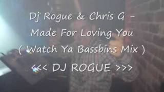 Dj Rogue & Chris G   Made For Loving