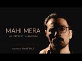 Mahi Mera | Ali Sethi | Jamaldin (Official Music Video)
