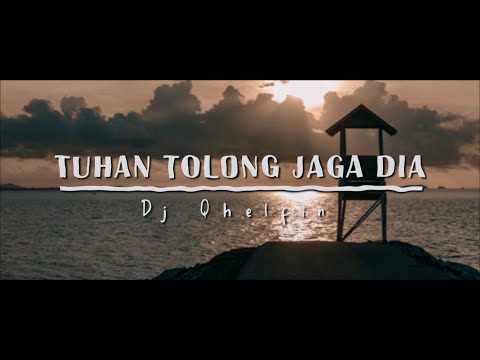 TUHAN TOLONG JAGA DIA - DJ QHELFIN (LIRIC VIDEO)
