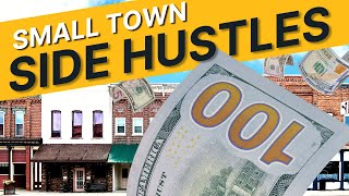5 Small Town Side Hustles That Make Big Money