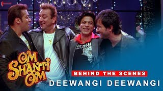 Om Shanti Om | Behind The Scenes | Deewangi Deewangi | Shah Rukh Khan &amp; Various Celebrities