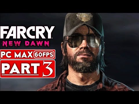 FAR CRY NEW DAWN Gameplay Walkthrough Part 3 [1080p HD 60FPS PC MAX Settings] - No Commentary