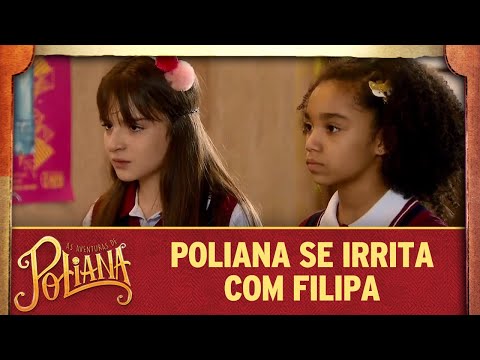 Poliana se irrita com Filipa | As Aventuras de Poliana