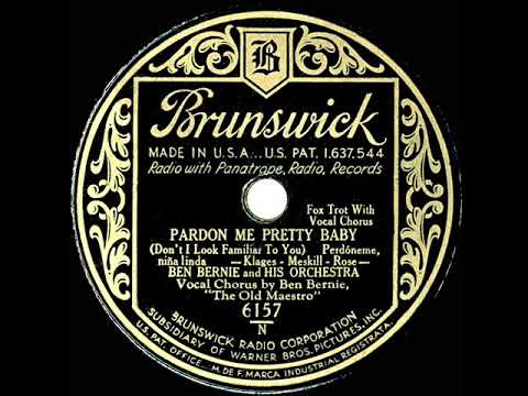 1931 Ben Bernie - Pardon Me Pretty Baby (Don’t I Look Familiar To You) (Ben Bernie, vocal)