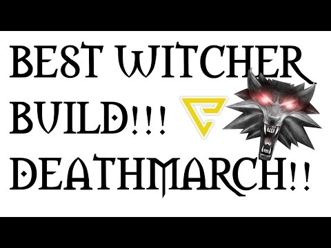 WITCHER 3: BEST DEATHMARCH BUILD!!!