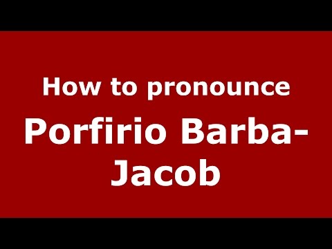 How to pronounce Porfirio Barba-Jacob (Colombian Spanish/Colombia)  - PronounceNames.com