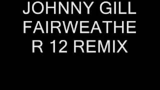 JOHNNY GILL FAIRWEATHER FRIEND 12 REMIX