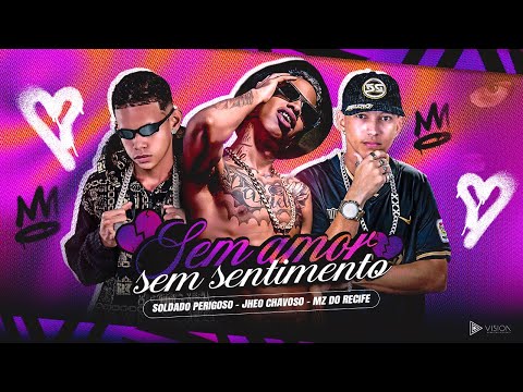 JHEO CHAVOSO - MZ DO RECIFE - SOLDADO PERIGOSO - SEM AMOR SEM SENTIMENTO