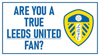 Are you a true LEEDS UNITED fan? (Football Quiz)