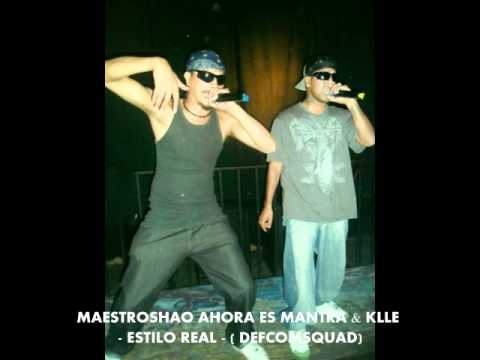 MAESTROSHAO AHIORA ES MANTRA & KLLE - ESTILO REAL - (DEFCOMSQUAD)
