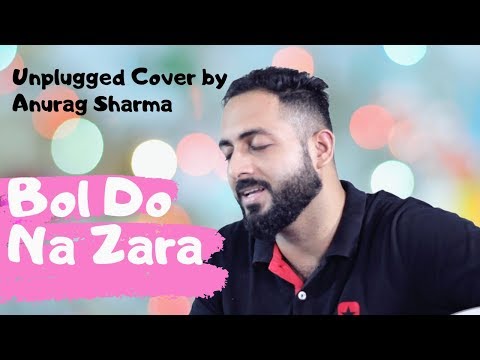 Anurag Sharma Bol Do Na Z...
