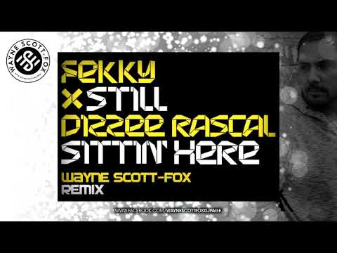Fekky x Dizzee Rascal - Still Sittin' Here (Wayne Scott-Fox Remix)