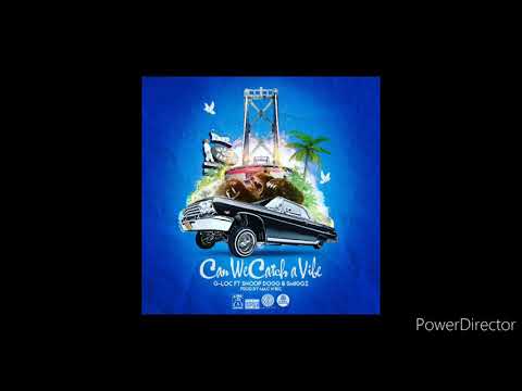 G-LOC (feat Smiggz & Snoop Dogg)-Can We Catch A Vibe